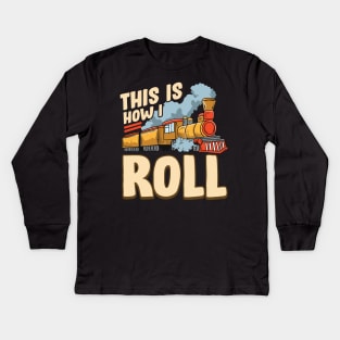 This Is How I Roll Train Pun Model Steam Train Kids Long Sleeve T-Shirt